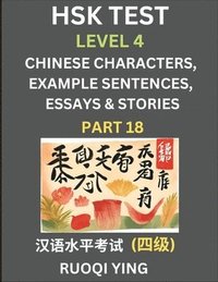 bokomslag HSK Test Level 4 (Part 18)- Chinese Characters, Example Sentences, Essays & Stories- Self-learn Mandarin Chinese Characters for Hanyu Shuiping Kaoshi (HSK 4), Easy Lessons for Beginners, Short Stor...
