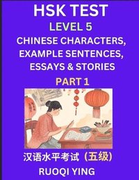 bokomslag HSK Test Level 5 (Part 1)- Chinese Characters, Example Sentences, Essays & Stories- Self-learn Mandarin Chinese Characters for Hanyu Shuiping Kaoshi (HSK 4), Easy Lessons for Beginners, Short Stori...