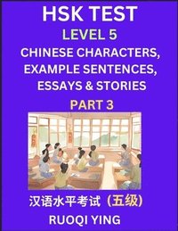 bokomslag HSK Test Level 5 (Part 3)- Chinese Characters, Example Sentences, Essays & Stories- Self-learn Mandarin Chinese Characters for Hanyu Shuiping Kaoshi (HSK 5), Easy Lessons for Beginners, Short Stori...
