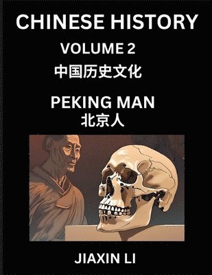 bokomslag Chinese History (Part 2) - Peking Man, Learn History and Culture of China, from Primitive Society to Modern Society, Simple and Easy Lessons, Economy, Agriculture, Tools, Timeline, Social Life,