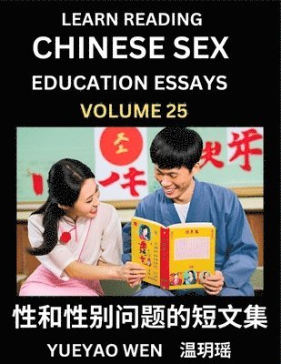 Wen Yueyao - Learn Reading Chinese Sex Education Essays (Part 25) - Short Essays on Sex, Sexuality & Gender Issues, Improve Personal Growth and Development, Sex Education, A Collection of Short Essays in Chinese and English, Learn Mandarin Chinese while Reading China A, Häftad