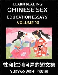 bokomslag Learn Reading Chinese Sex Education Essays (Part 26) - Short Essays on Sex, Sexuality & Gender Issues, Improve Personal Growth and Development, Sex Education, A Collection of Short Essays in Chinese