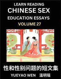 bokomslag Learn Reading Chinese Sex Education Essays (Part 27) - Short Essays on Sex, Sexuality & Gender Issues, Improve Personal Growth and Development, Sex Education, A Collection of Short Essays in Chinese