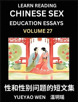 Wen Yueyao - Learn Reading Chinese Sex Education Essays (Part 27) - Short Essays on Sex, Sexuality & Gender Issues, Improve Personal Growth and Development, Sex Education, A Collection of Short Essays in Chinese and English, Learn Mandarin Chinese while Reading China A, Häftad