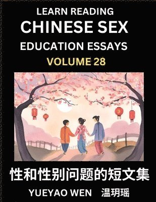Wen Yueyao - Learn Reading Chinese Sex Education Essays (Part 28) - Short Essays on Sex, Sexuality & Gender Issues, Improve Personal Growth and Development, Sex Education, A Collection of Short Essays in Chinese and English, Learn Mandarin Chinese while Reading China A, Häftad