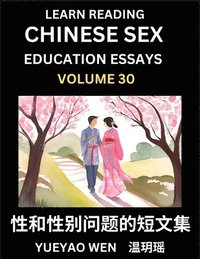 bokomslag Learn Reading Chinese Sex Education Essays (Part 30) - Short Essays on Sex, Sexuality & Gender Issues, Improve Personal Growth and Development, Sex Education, A Collection of Short Essays in Chinese