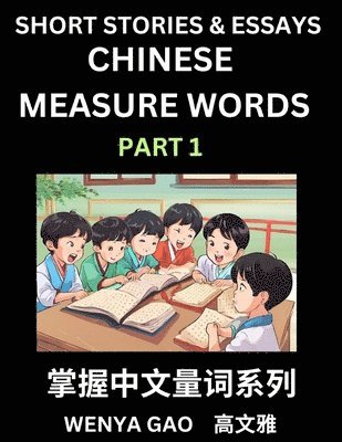 bokomslag Chinese Measure Words (Part 1)- Learn Chinese Language and Culture by Reading Stories Made of Chinese Liangci Quantifiers, Simple & Easy Mandarin Chinese Lessons for Beginners