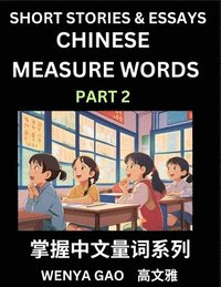 bokomslag Chinese Measure Words (Part 2)- Learn Chinese Language and Culture by Reading Stories Made of Chinese Liangci Quantifiers, Simple & Easy Mandarin Chinese Lessons for Beginners