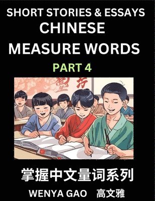 bokomslag Chinese Measure Words (Part 4)- Learn Chinese Language and Culture by Reading Stories Made of Chinese Liangci Quantifiers, Simple & Easy Mandarin Chinese Lessons for Beginners