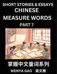 bokomslag Chinese Measure Words (Part 7)- Learn Chinese Language and Culture by Reading Stories Made of Chinese Liangci Quantifiers, Simple & Easy Mandarin Chinese Lessons for Beginners