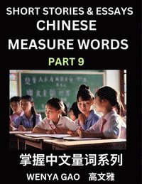 bokomslag Chinese Measure Words (Part 9)- Learn Chinese Language and Culture by Reading Stories Made of Chinese Liangci Quantifiers, Simple & Easy Mandarin Chinese Lessons for Beginners