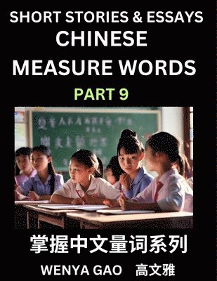 bokomslag Chinese Measure Words (Part 9)- Learn Chinese Language and Culture by Reading Stories Made of Chinese Liangci Quantifiers, Simple & Easy Mandarin Chinese Lessons for Beginners