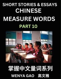 bokomslag Chinese Measure Words (Part 10)- Learn Chinese Language and Culture by Reading Stories Made of Chinese Liangci Quantifiers, Simple & Easy Mandarin Chinese Lessons for Beginners