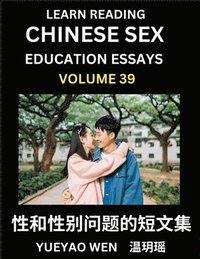 bokomslag Learn Reading Chinese Sex Education Essays (Part 39) - Short Essays on Sex, Sexuality & Gender Issues, Improve Personal Growth and Development, Sex Ed