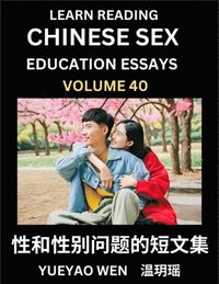 bokomslag Learn Reading Chinese Sex Education Essays (Part 40) - Short Essays on Sex, Sexuality & Gender Issues, Improve Personal Growth and Development, Sex Education, A Collection of Short Essays in Chinese