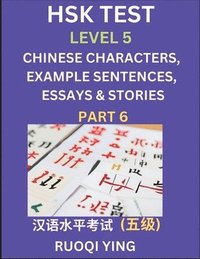 bokomslag HSK Test Level 5 (Part 6)- Chinese Characters, Example Sentences, Essays & Stories- Self-learn Mandarin Chinese Characters for Hanyu Shuiping Kaoshi (HSK 5), Easy Lessons for Beginners, Short Stori...
