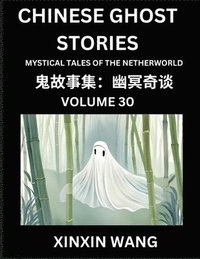 bokomslag Chinese Ghost Stories (Part 30)- Learn Mandarin Chinese Language and Culture by Reading Short Stories, HSK All Levels, Simplified Character Edition, Easy Lessons for Beginners