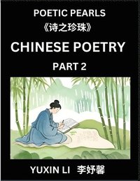 bokomslag Chinese Poetry (Part 2)- Learn New Mandarin Chinese Poems with Simplified Characters and English Interpretations, Easy Lessons for Beginners to Understand China's Language and Culture