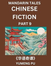 bokomslag Chinese Fiction (Part 9) - Mandarin Tales, Reading Chinese Short Stories, Learn Mandarin Chinese Language and Culture, Suitable for HSK All Level Preparations and Reading Practice, Easy Lessons for