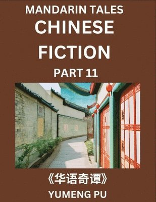 bokomslag Chinese Fiction (Part 11) - Mandarin Tales, Reading Chinese Short Stories, Learn Mandarin Chinese Language and Culture, Suitable for HSK All Level Preparations and Reading Practice, Easy Lessons for