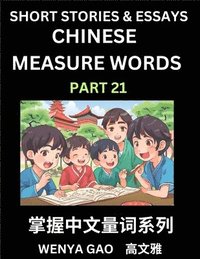 bokomslag Chinese Measure Words (Part 22)- Learn Chinese Language and Culture by Reading Stories Made of Chinese Liangci Quantifiers, Simple & Easy Mandarin Chinese Lessons for Beginners