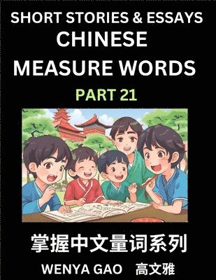 bokomslag Chinese Measure Words (Part 22)- Learn Chinese Language and Culture by Reading Stories Made of Chinese Liangci Quantifiers, Simple & Easy Mandarin Chinese Lessons for Beginners