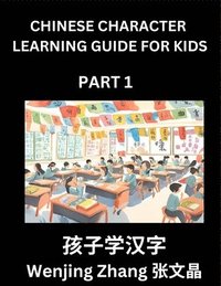 bokomslag Chinese Character Learning Guide for Kids (Part 1)- Brain Game Test Series, Easy Lessons for Kids to Learn Recognizing Simplified Chinese Characters