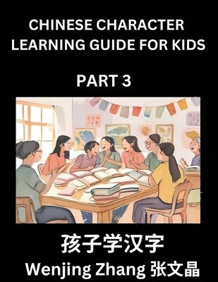 bokomslag Chinese Character Learning Guide for Kids (Part 3)- Brain Game Test Series, Easy Lessons for Kids to Learn Recognizing Simplified Chinese Characters