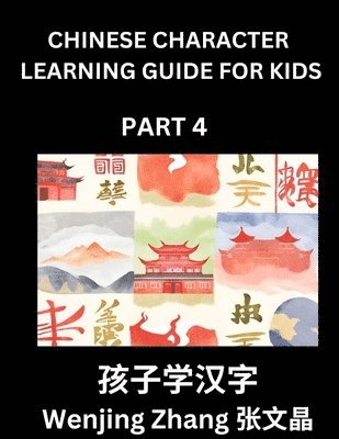 bokomslag Chinese Character Learning Guide for Kids (Part 4)- Brain Game Test Series, Easy Lessons for Kids to Learn Recognizing Simplified Chinese Characters