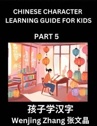 bokomslag Chinese Character Learning Guide for Kids (Part 5)- Brain Game Test Series, Easy Lessons for Kids to Learn Recognizing Simplified Chinese Characters