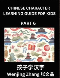 bokomslag Chinese Character Learning Guide for Kids (Part 6)- Brain Game Test Series, Easy Lessons for Kids to Learn Recognizing Simplified Chinese Characters