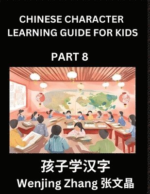 bokomslag Chinese Character Learning Guide for Kids (Part 8)- Brain Game Test Series, Easy Lessons for Kids to Learn Recognizing Simplified Chinese Characters