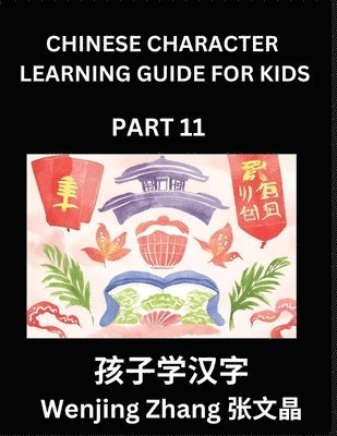 bokomslag Chinese Character Learning Guide for Kids (Part 11)- Brain Game Test Series, Easy Lessons for Kids to Learn Recognizing Simplified Chinese Characters