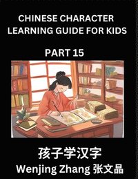 bokomslag Chinese Character Learning Guide for Kids (Part 15)- Brain Game Test Series, Easy Lessons for Kids to Learn Recognizing Simplified Chinese Characters