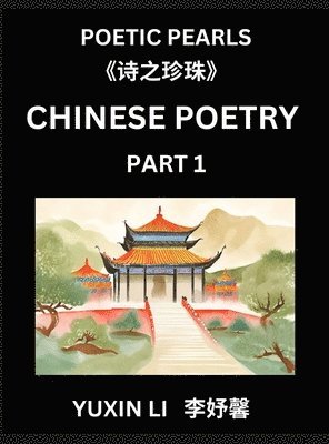 bokomslag Chinese Poetry (Part 1)- Learn New Mandarin Chinese Poems with Simplified Characters and English Interpretations, Easy Lessons for Beginners to Unders