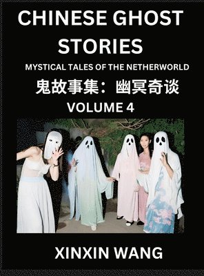 bokomslag Chinese Ghost Stories (Part 4)- Learn Mandarin Chinese Language and Culture by Reading Short Stories, HSK All Levels, Simplified Character Edition, Easy Lessons for Beginners