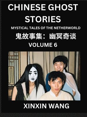 bokomslag Chinese Ghost Stories (Part 6)- Learn Mandarin Chinese Language and Culture by Reading Short Stories, HSK All Levels, Simplified Character Edition, Easy Lessons for Beginners