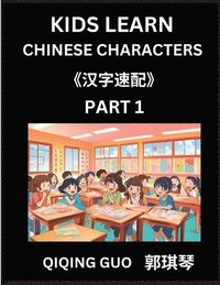 bokomslag Kids Learn Chinese Characters (Part 1)- A Collection of Mandarin Chinese Puzzles for Kids to Learn Recognizing Simplified Chinese Characters with Easy Lessons, HSK Test Series with Multiple Answers