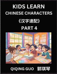 bokomslag Kids Learn Chinese Characters (Part 4)- A Collection of Mandarin Chinese Puzzles for Kids to Learn Recognizing Simplified Chinese Characters with Easy Lessons, HSK Test Series with Multiple Answers