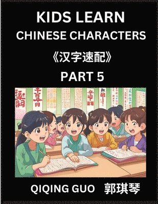 bokomslag Kids Learn Chinese Characters (Part 5)- A Collection of Mandarin Chinese Puzzles for Kids to Learn Recognizing Simplified Chinese Characters with Easy Lessons, HSK Test Series with Multiple Answers