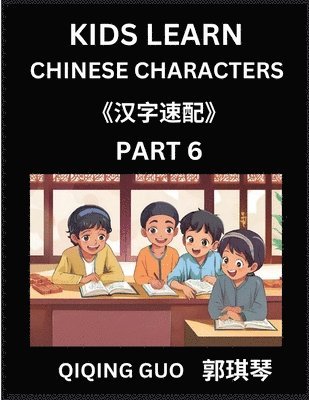 bokomslag Kids Learn Chinese Characters (Part 6)- A Collection of Mandarin Chinese Puzzles for Kids to Learn Recognizing Simplified Chinese Characters with Easy Lessons, HSK Test Series with Multiple Answers