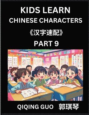 bokomslag Kids Learn Chinese Characters (Part 9)- A Collection of Mandarin Chinese Puzzles for Kids to Learn Recognizing Simplified Chinese Characters with Easy Lessons, HSK Test Series with Multiple Answers