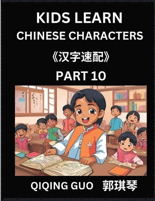 bokomslag Kids Learn Chinese Characters (Part 10)- A Collection of Mandarin Chinese Puzzles for Kids to Learn Recognizing Simplified Chinese Characters with Easy Lessons, HSK Test Series with Multiple Answer...