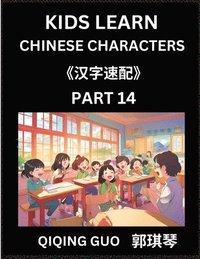 bokomslag Kids Learn Chinese Characters (Part 14)- A Collection of Mandarin Chinese Puzzles for Kids to Learn Recognizing Simplified Chinese Characters with Easy Lessons, HSK Test Series with Multiple Answers