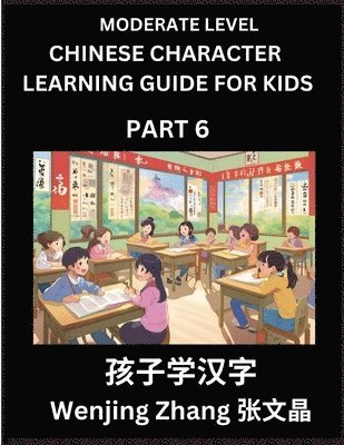 bokomslag Chinese Character Learning Guide for Kids (Part 6)- Moderate level Brain Game Test Series, Easy Lessons for Kids to Learn Recognizing Simplified Chinese Characters