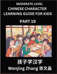 bokomslag Chinese Character Learning Guide for Kids (Part 19)- Moderate level Brain Game Test Series, Easy Lessons for Kids to Learn Recognizing Simplified Chinese Characters