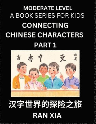 Ran Xia - Chinese Characters for Kids (Part 1)- Moderate Level Test Series for Children to Recognize Chinese Characters by Column Matching, Suitable for HSK All Levels, Fast Learn Mandarin Chinese with Simplified Character Brain Games, Häftad