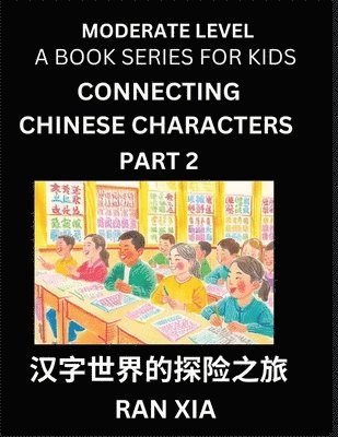 Ran Xia - Chinese Characters for Kids (Part 2)- Moderate Level Test Series for Children to Recognize Chinese Characters by Column Matching, Suitable for HSK All Levels, Fast Learn Mandarin Chinese with Simplified Character Brain Games, Häftad