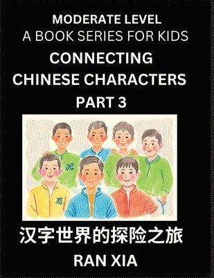 Ran Xia - Chinese Characters for Kids (Part 3)- Moderate Level Test Series for Children to Recognize Chinese Characters by Column Matching, Suitable for HSK All Levels, Fast Learn Mandarin Chinese with Simplified Character Brain Games, Häftad