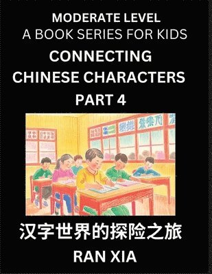 Ran Xia - Chinese Characters for Kids (Part 4)- Moderate Level Test Series for Children to Recognize Chinese Characters by Column Matching, Suitable for HSK All Levels, Fast Learn Mandarin Chinese with Simplified Character Brain Games, Häftad